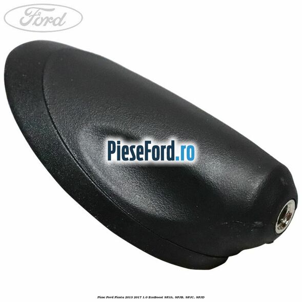 Piese Ford Fiesta 2013-2017 1.0 EcoBoost SFJA, SFJB, SFJC, SFJD