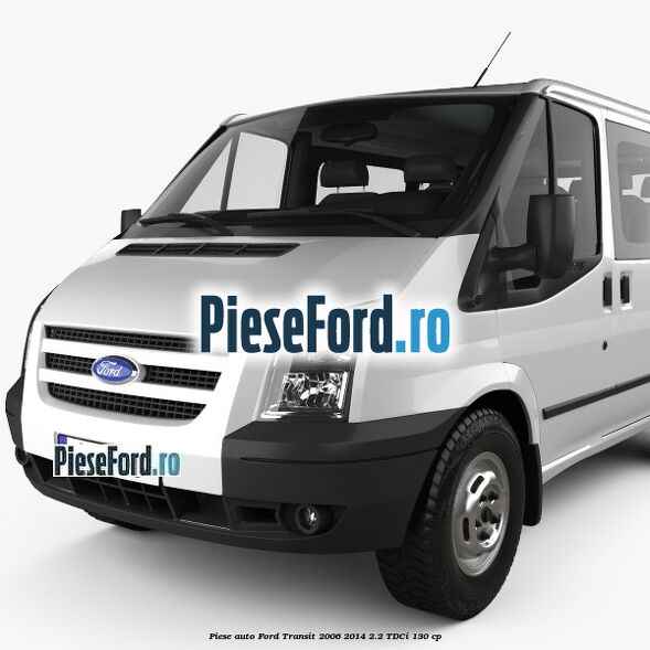 Piese auto Ford Transit 2006-2014 2.2 TDCi 130 cp
