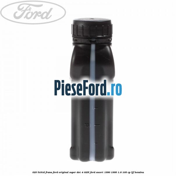 0,25 Lichid Frana Ford Original Super Dot 4 0,25L Ford Escort 1990-1995 1.6 105 cp LJF benzina