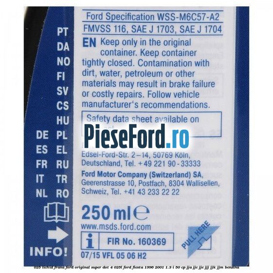 0,25 Lichid Frana Ford Original Super Dot 4 0,25L Ford Fiesta 1996-2001 1.3 i 50 cp JJA, JJC, JJE, JJJ, JJK, JJM benzina