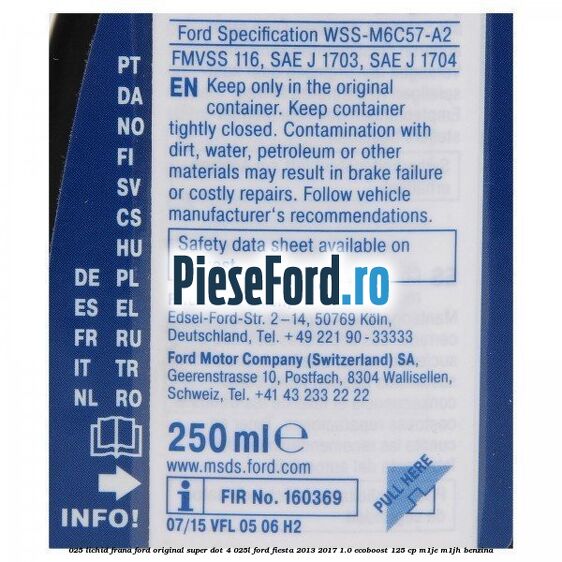 0,25 Lichid Frana Ford Original Super Dot 4 0,25L Ford Fiesta 2013-2017 1.0 EcoBoost 125 cp 0,25 Lichid Frana Ford Original Super Dot 4 0,25L Ford Fiesta 2013-2017 1.0 EcoBoost 125 cp M1JE, M1JH benzina