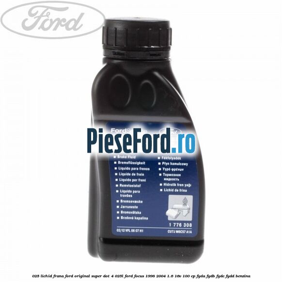 0,25 Lichid Frana Ford Original Super Dot 4 0,25L Ford Focus 1998-2004 1.6 16V 100 cp 0,25 Lichid Frana Ford Original Super Dot 4 0,25L Ford Focus 1998-2004 1.6 16V 100 cp FYDA, FYDB, FYDC, FYDD benzina