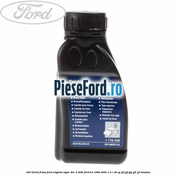 0,25 Lichid Frana Ford Original Super Dot 4 0,25L Ford Ka 1996-2008 1.3 i 49 cp JJD, JJF, JJG, JJH, JJL benzina