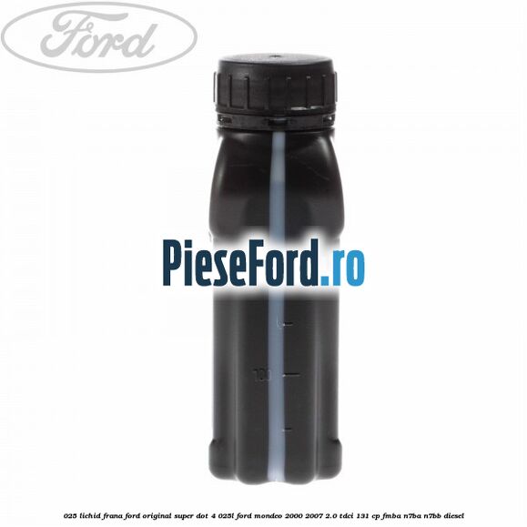 0,25 Lichid Frana Ford Original Super Dot 4 0,25L Ford Mondeo 2000-2007 2.0 TDCi 131 cp FMBA, N7BA, N7BB diesel