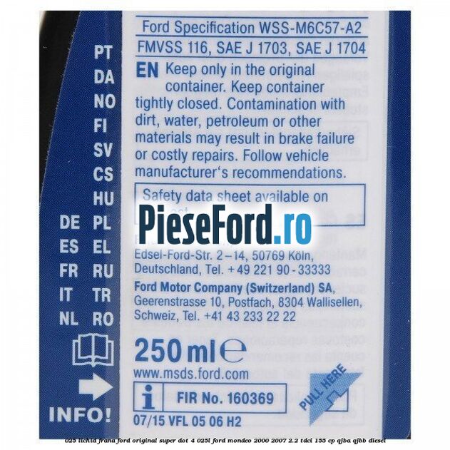 0,25 Lichid Frana Ford Original Super Dot 4 0,25L Ford Mondeo 2000-2007 2.2 TDCi 155 cp QJBA, QJBB diesel