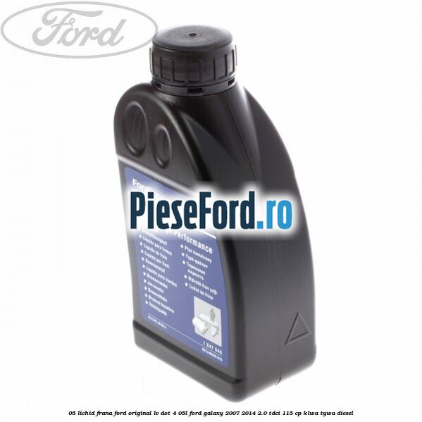 0,5 Lichid Frana Ford Original LV Dot 4 0,5L Ford Galaxy 2007-2014 2.0 TDCi 115 cp KLWA, TYWA diesel