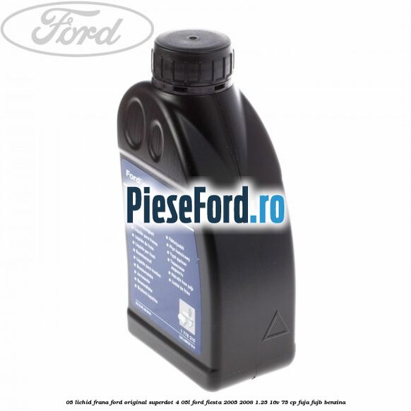 0,5 Lichid frana Ford Original SuperDot 4 0,5L Ford Fiesta 2005-2008 1.25 16V 75 cp FUJA, FUJB benzina