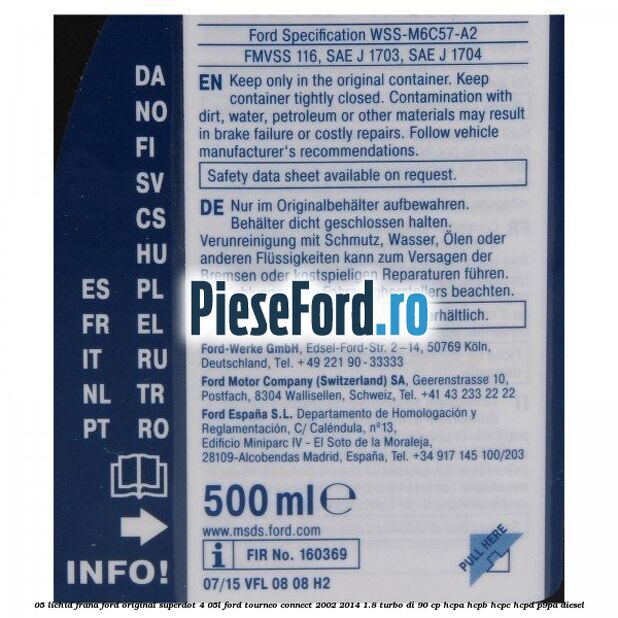 0,5 Lichid frana Ford Original SuperDot 4 0,5L Ford Tourneo Connect 2002-2014 1.8 Turbo Di 90 cp HCPA, HCPB, HCPC, HCPD, P9PA diesel