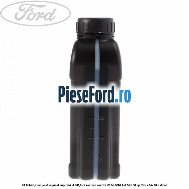 0,5 Lichid frana Ford Original SuperDot 4 0,5L Ford Tourneo Courier 2014-2018 1.6 TDCi 95 cp T3CA, T3CB, T3CC diesel