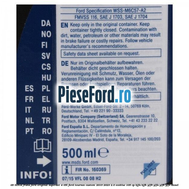 0,5 Lichid frana Ford Original SuperDot 4 0,5L Ford Tourneo Custom 2019-2023 2.0 EcoBlue 105 cp BJFA, BJFB, YLF6, YLFA, YLFB, YLFS diesel