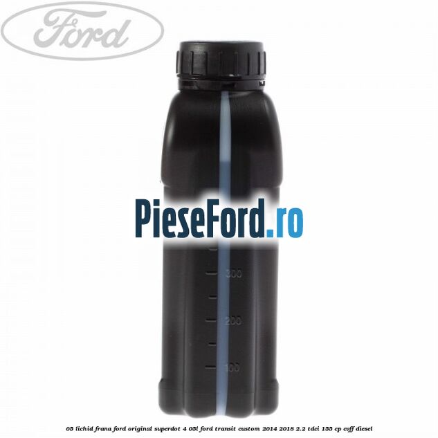 0,5 Lichid frana Ford Original SuperDot 4 0,5L Ford Transit Custom 2014-2018 2.2 TDCi 155 cp CVFF diesel