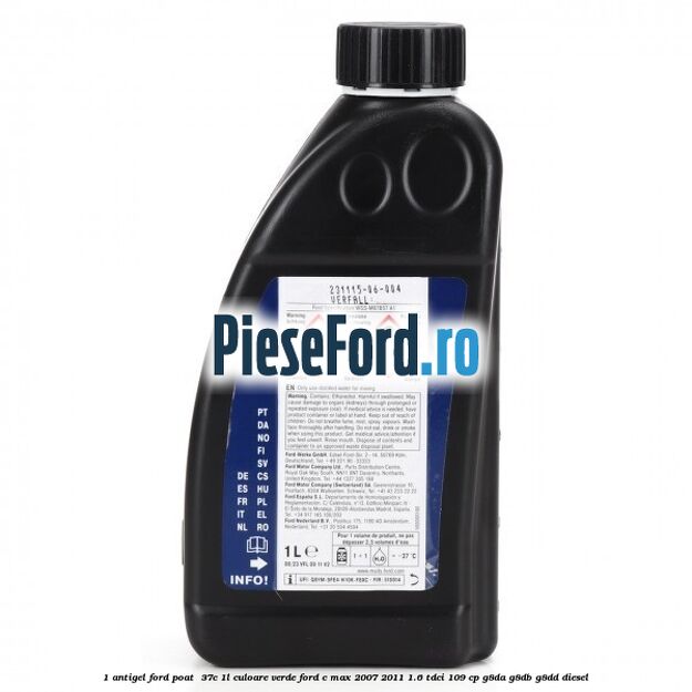 1 Antigel Ford POAT -37C 1L culoare verde Ford C-Max 2007-2011 1.6 TDCi 109 cp G8DA, G8DB, G8DD diesel