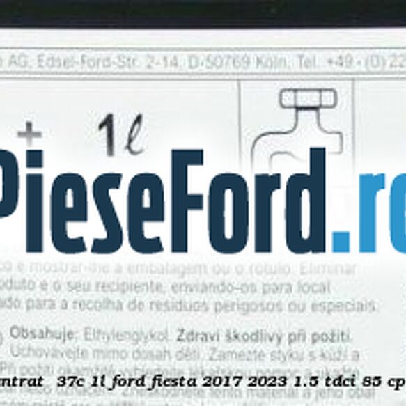 1 Antigel Ford Super Plus Concentrat -37C 1L Ford Fiesta 2017-2023 1.5 TDCi 85 cp XUJC, XUJD, XUJE, XUJF, XUJG diesel