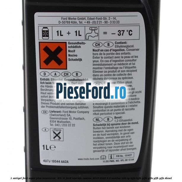 1 Antigel Ford Super Plus Concentrat -37C 1L Ford Tourneo Custom 2019-2023 2.0 EcoBlue 105 cp BJFA, BJFB, YLF6, YLFA, YLFB, YLFS diesel