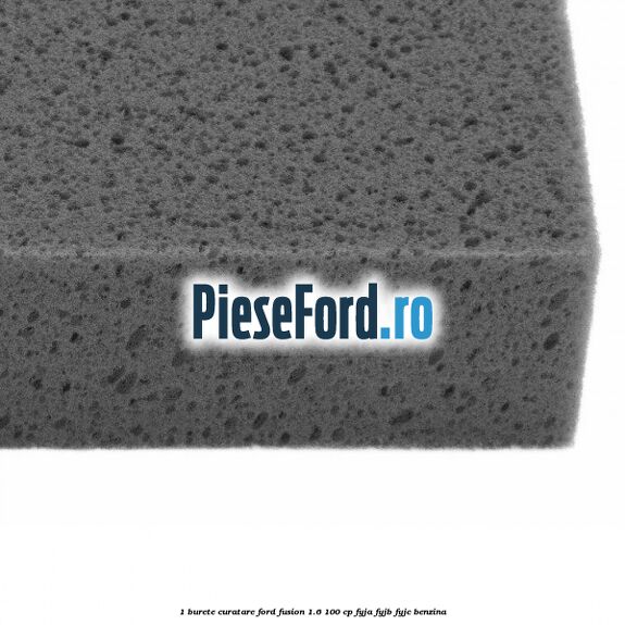 1 Burete curatare Ford Fusion 1.6 100 cp FYJA, FYJB, FYJC benzina
