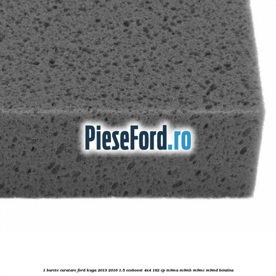 1 Burete curatare Ford Kuga 2013-2016 1.5 EcoBoost 4x4 182 cp M9MA, M9MB, M9MC, M9MD benzina