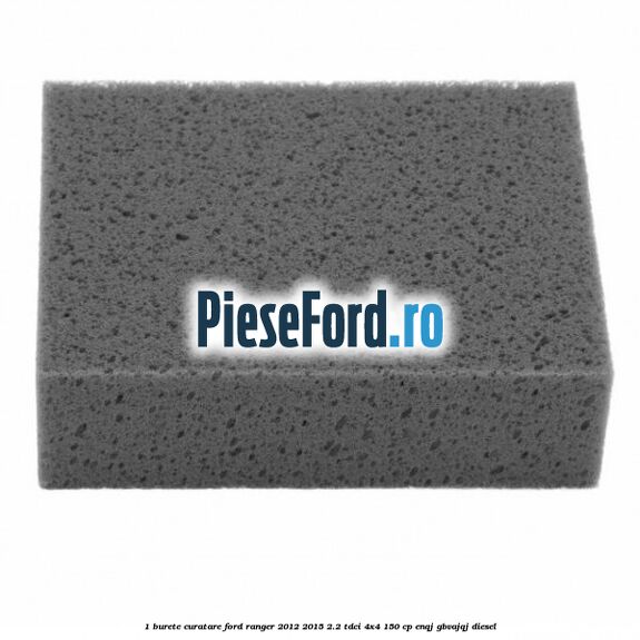 1 Burete curatare Ford Ranger 2012-2015 2.2 TDCi 4x4 150 cp ENQJ, GBVAJQJ diesel