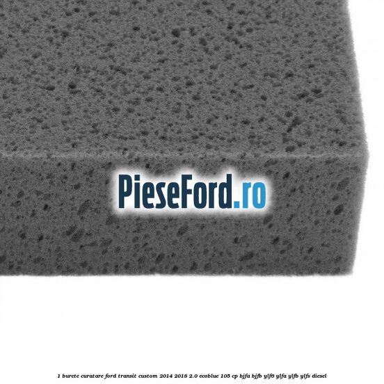 1 Burete curatare Ford Transit Custom 2014-2018 2.0 EcoBlue 105 cp BJFA, BJFB, YLF6, YLFA, YLFB, YLFS diesel