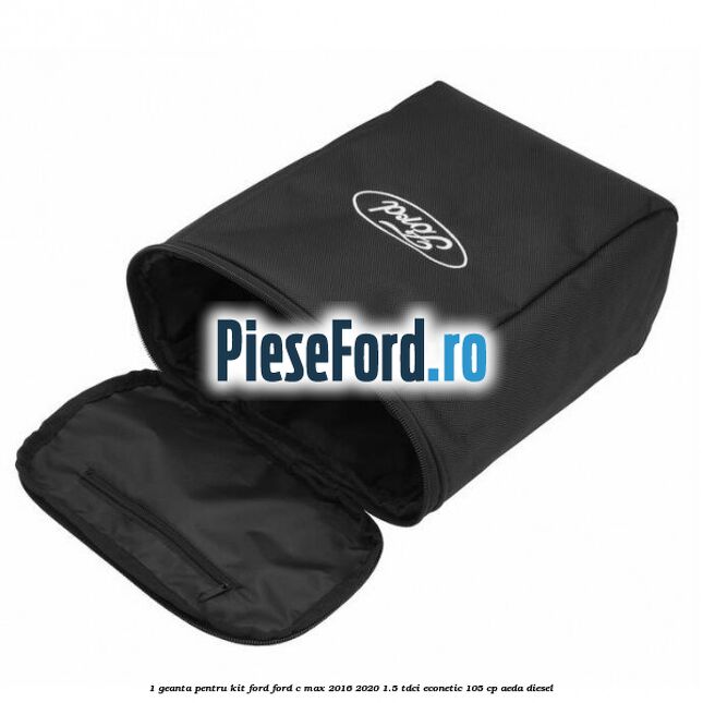 1 Geanta pentru kit Ford Ford C-Max 2016-2020 1.5 TDCi ECOnetic 105 cp 1 Geanta pentru kit Ford Ford C-Max 2016-2020 1.5 TDCi ECOnetic 105 cp AEDA diesel