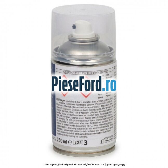 1 Lac vopsea Ford original 1K 250 ml Ford B-Max 1.4 LPG 90 cp RTJC LPG