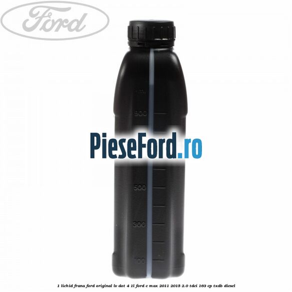 1 Lichid Frana Ford Original LV Dot 4 1L Ford C-Max 2011-2015 2.0 TDCi 163 cp TXDB diesel