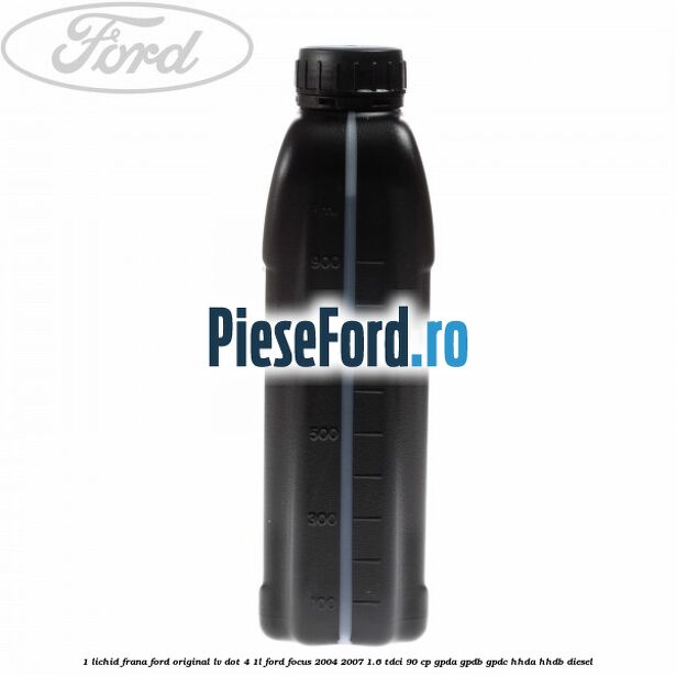 1 Lichid Frana Ford Original LV Dot 4 1L Ford Focus 2004-2007 1.6 TDCi 90 cp 1 Lichid Frana Ford Original LV Dot 4 1L Ford Focus 2004-2007 1.6 TDCi 90 cp GPDA, GPDB, GPDC, HHDA, HHDB diesel