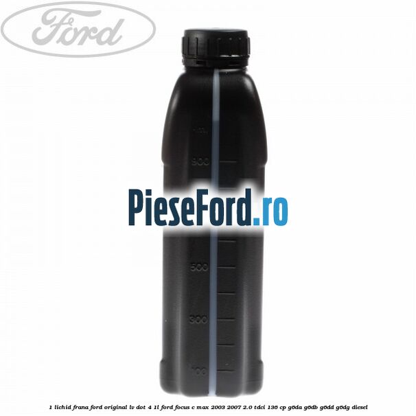 1 Lichid Frana Ford Original LV Dot 4 1L Ford Focus C-Max 2003-2007 2.0 TDCi 136 cp G6DA, G6DB, G6DD, G6DG diesel