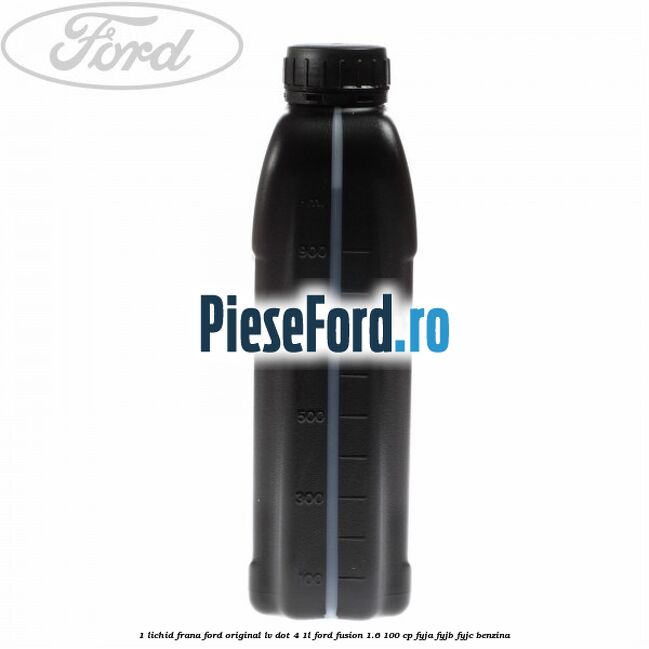 1 Lichid Frana Ford Original LV Dot 4 1L Ford Fusion 1.6 100 cp FYJA, FYJB, FYJC benzina