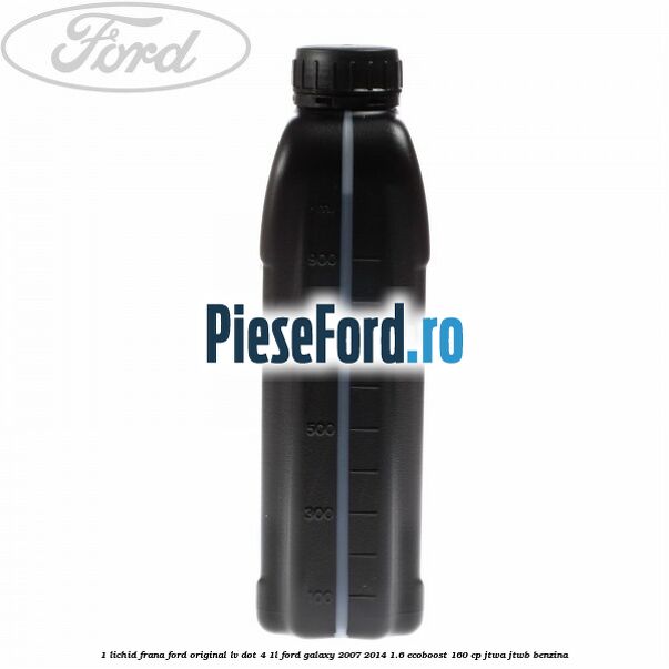 1 Lichid Frana Ford Original LV Dot 4 1L Ford Galaxy 2007-2014 1.6 EcoBoost 160 cp JTWA, JTWB benzina