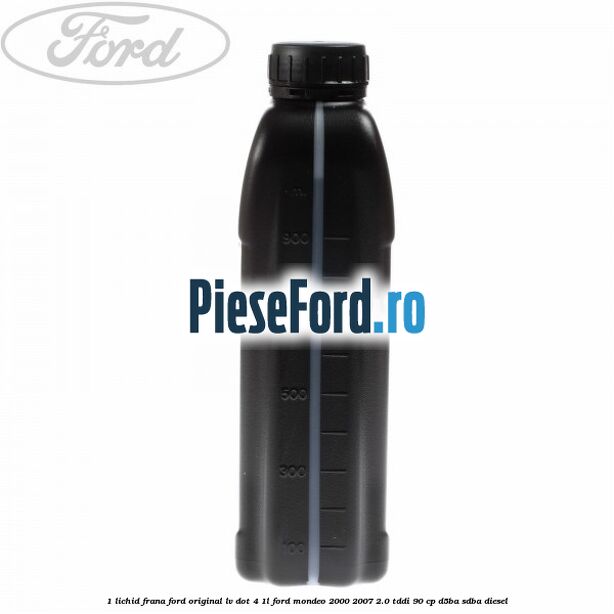 1 Lichid Frana Ford Original LV Dot 4 1L Ford Mondeo 2000-2007 2.0 TDDI 90 cp D5BA, SDBA diesel