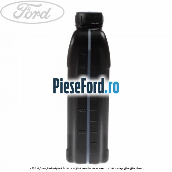1 Lichid Frana Ford Original LV Dot 4 1L Ford Mondeo 2000-2007 2.2 TDCi 155 cp QJBA, QJBB diesel