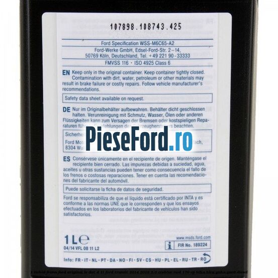 1 Lichid Frana Ford Original LV Dot 4 1L Ford Transit 2014-2018 2.0 EcoBlue RWD 170 cp 1 Lichid Frana Ford Original LV Dot 4 1L Ford Transit 2014-2018 2.0 EcoBlue RWD 170 cp BLHA, BLRA, YNHA, YNR6 diesel