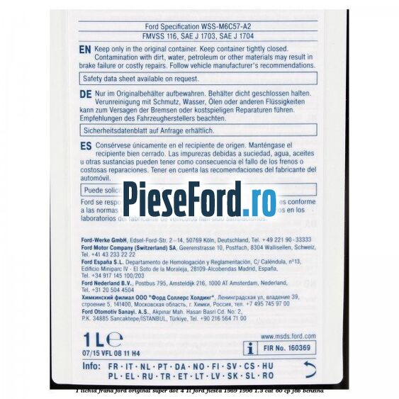 1 Lichid frana Ford original Super Dot 4 1L Ford Fiesta 1989-1996 1.3 CAT 60 cp J6B benzina