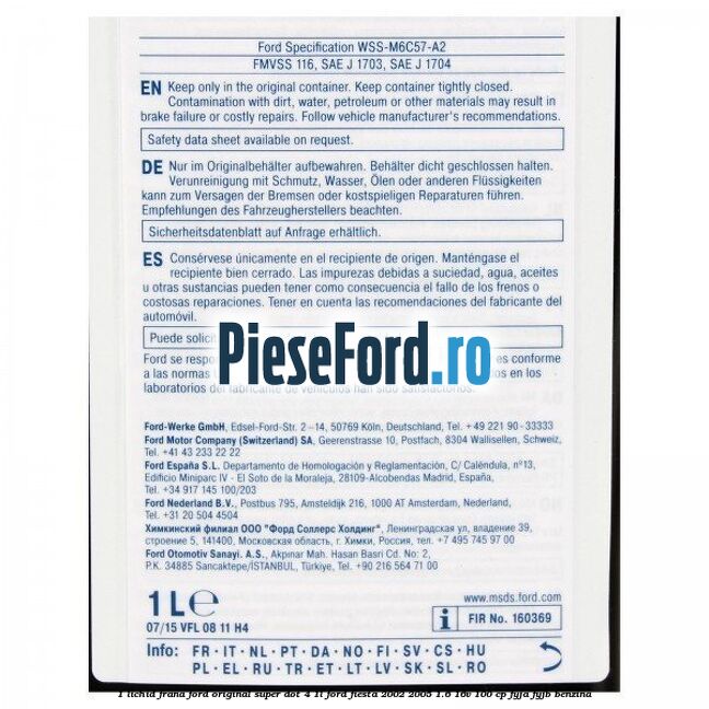 1 Lichid frana Ford original Super Dot 4 1L Ford Fiesta 2002-2005 1.6 16V 100 cp FYJA, FYJB benzina