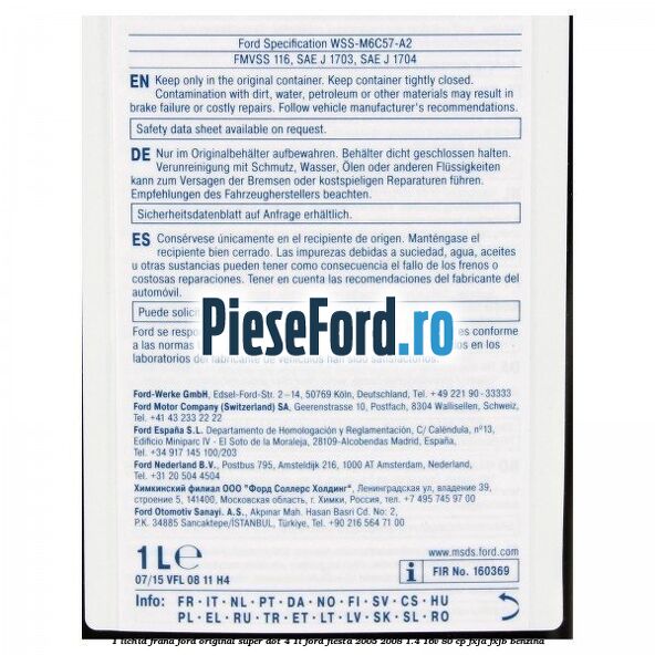 1 Lichid frana Ford original Super Dot 4 1L Ford Fiesta 2005-2008 1.4 16V 80 cp 1 Lichid frana Ford original Super Dot 4 1L Ford Fiesta 2005-2008 1.4 16V 80 cp FXJA, FXJB benzina