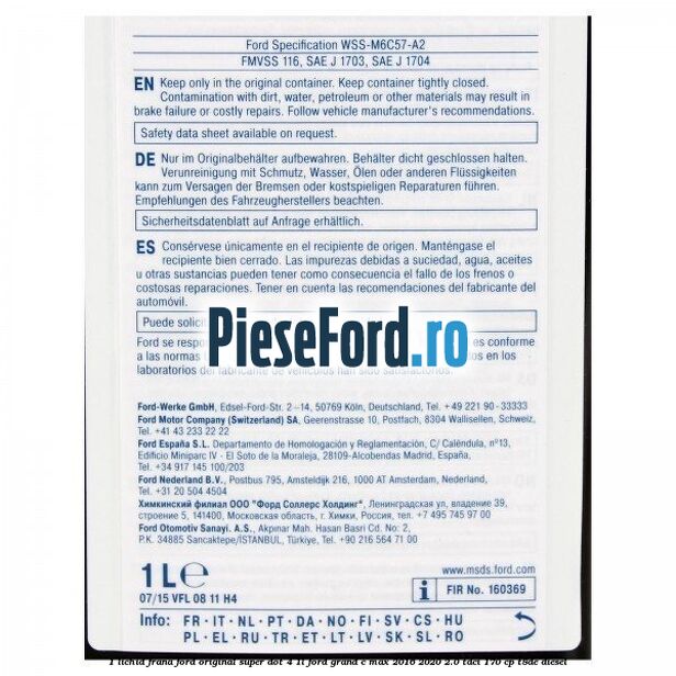 1 Lichid frana Ford original Super Dot 4 1L Ford Grand C-Max 2016-2020 2.0 TDCi 170 cp 1 Lichid frana Ford original Super Dot 4 1L Ford Grand C-Max 2016-2020 2.0 TDCi 170 cp T8DE diesel