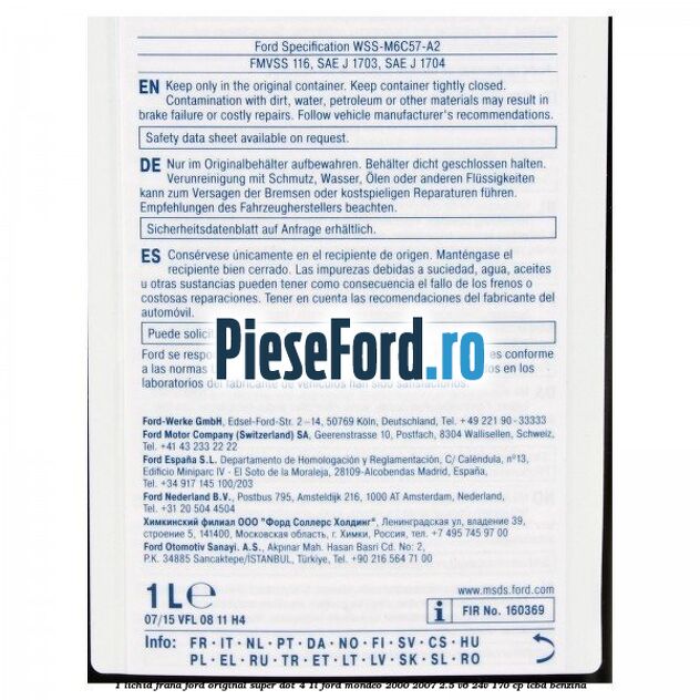 1 Lichid frana Ford original Super Dot 4 1L Ford Mondeo 2000-2007 2.5 V6 24V 170 cp 1 Lichid frana Ford original Super Dot 4 1L Ford Mondeo 2000-2007 2.5 V6 24V 170 cp LCBD benzina