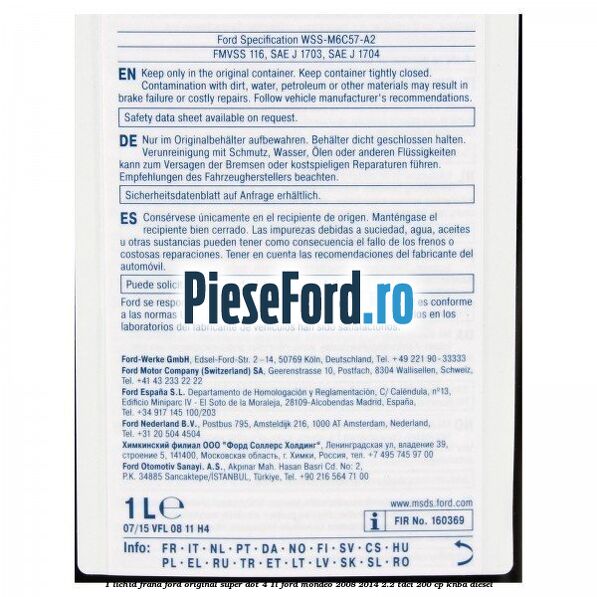 1 Lichid frana Ford original Super Dot 4 1L Ford Mondeo 2008-2014 2.2 TDCi 200 cp 1 Lichid frana Ford original Super Dot 4 1L Ford Mondeo 2008-2014 2.2 TDCi 200 cp KNBA diesel