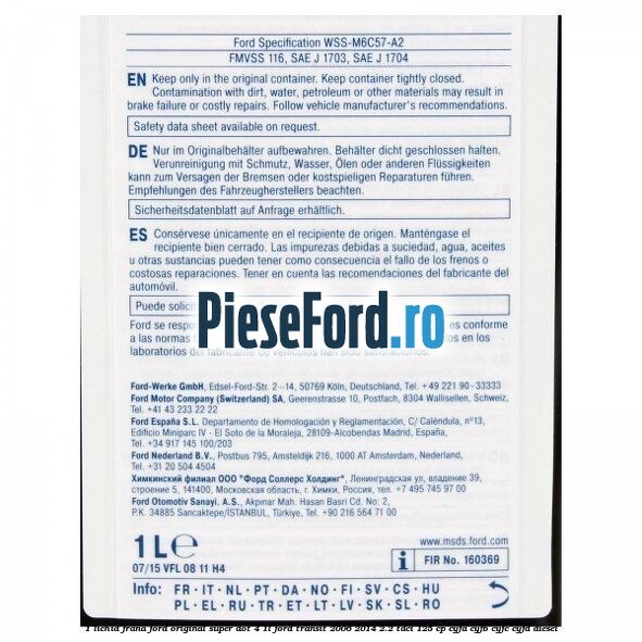 1 Lichid frana Ford original Super Dot 4 1L Ford Transit 2006-2014 2.2 TDCi 125 cp 1 Lichid frana Ford original Super Dot 4 1L Ford Transit 2006-2014 2.2 TDCi 125 cp CYFA, CYFB, CYFC, CYFD diesel