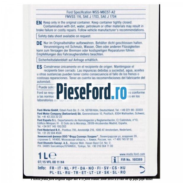 1 Lichid frana Ford original Super Dot 4 1L Ford Transit 2006-2014 2.2 TDCi 85 cp 1 Lichid frana Ford original Super Dot 4 1L Ford Transit 2006-2014 2.2 TDCi 85 cp P8FA, P8FB diesel