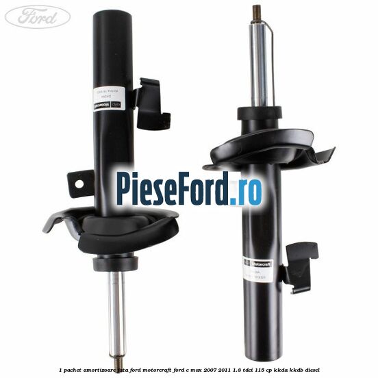 1 Pachet amortizoare fata Ford Motorcraft Ford C-Max 2007-2011 1.8 TDCi 115 cp KKDA, KKDB diesel