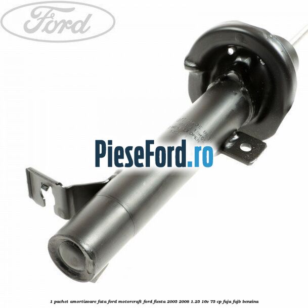 1 Pachet amortizoare fata Ford Motorcraft Ford Fiesta 2005-2008 1.25 16V 75 cp FUJA, FUJB benzina