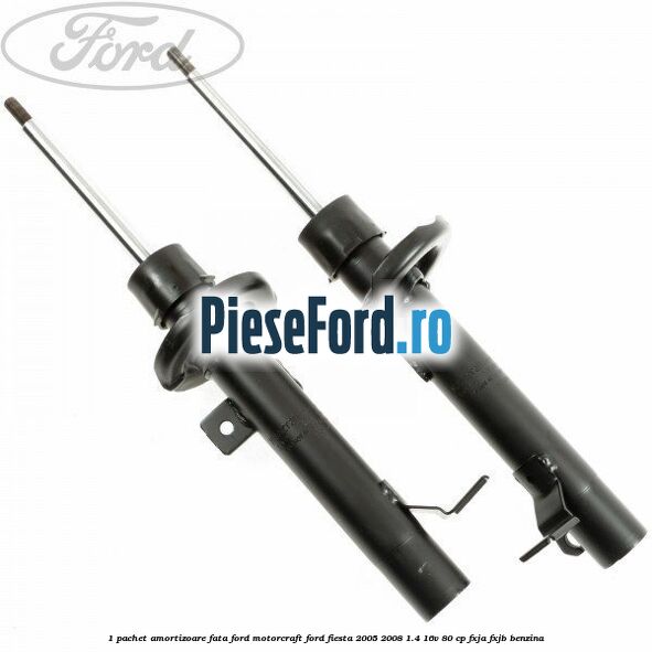 1 Pachet amortizoare fata Ford Motorcraft Ford Fiesta 2005-2008 1.4 16V 80 cp FXJA, FXJB benzina