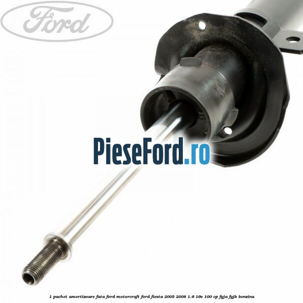 1 Pachet amortizoare fata Ford Motorcraft Ford Fiesta 2005-2008 1.6 16V 100 cp FYJA, FYJB benzina