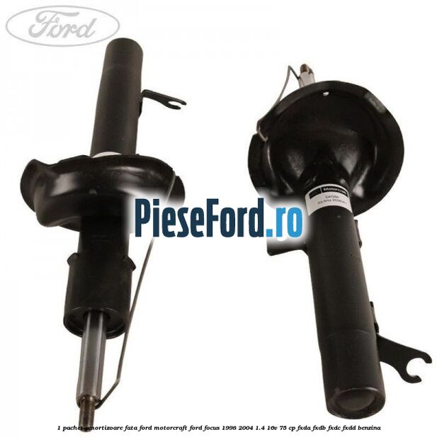 1 Pachet amortizoare fata Ford Motorcraft Ford Focus 1998-2004 1.4 16V 75 cp FXDA, FXDB, FXDC, FXDD benzina