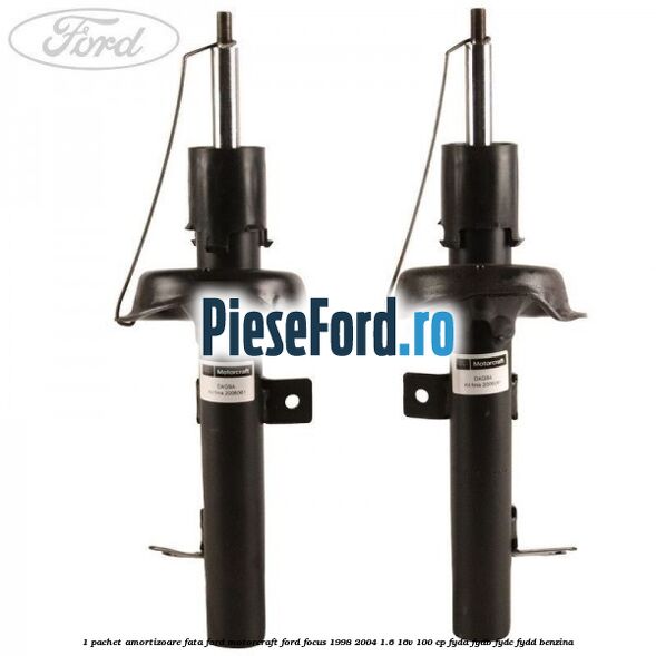 1 Pachet amortizoare fata Ford Motorcraft Ford Focus 1998-2004 1.6 16V 100 cp FYDA, FYDB, FYDC, FYDD benzina