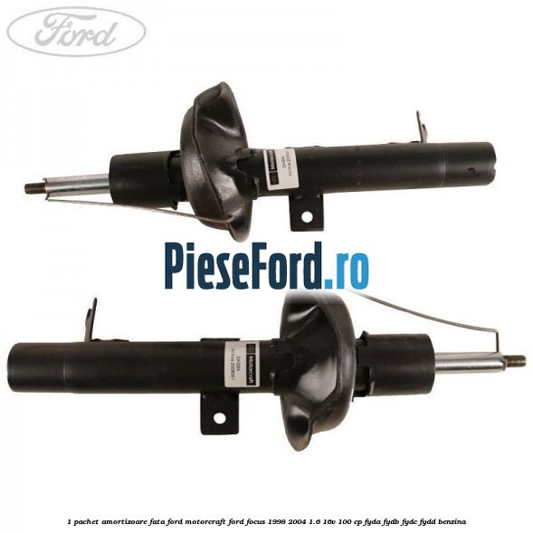 1 Pachet amortizoare fata Ford Motorcraft Ford Focus 1998-2004 1.6 16V 100 cp FYDA, FYDB, FYDC, FYDD benzina