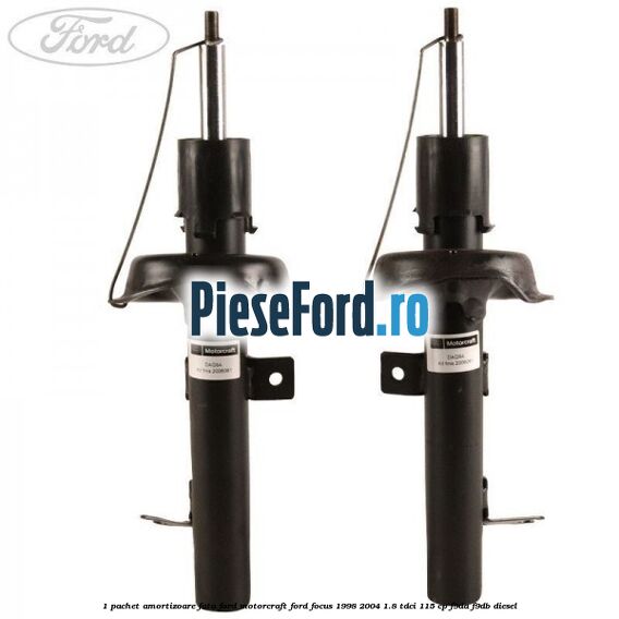 1 Pachet amortizoare fata Ford Motorcraft Ford Focus 1998-2004 1.8 TDCi 115 cp F9DA, F9DB diesel