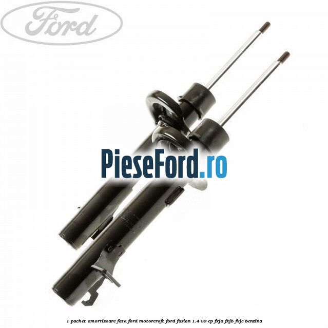 1 Pachet amortizoare fata Ford Motorcraft Ford Fusion 1.4 80 cp FXJA, FXJB, FXJC benzina