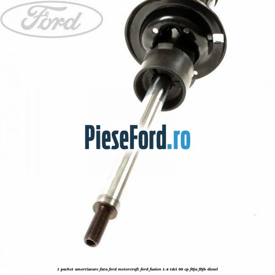 1 Pachet amortizoare fata Ford Motorcraft Ford Fusion 1.4 TDCi 68 cp F6JA, F6JB diesel